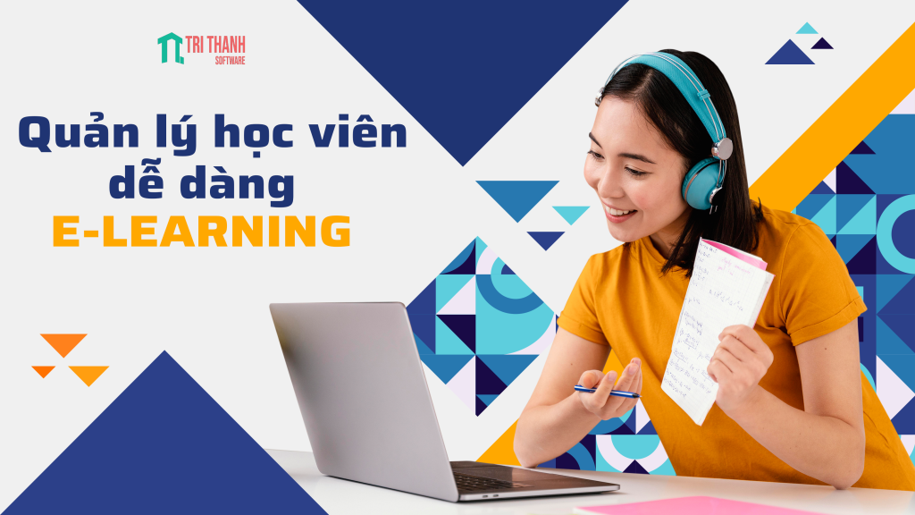 Quản lý học viên dễ dàng với phần mềm E-Learning